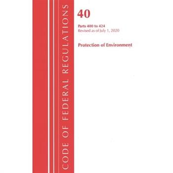 Code of Federal Regulations, Title 40 Protection of the Environment 400-424, Revised as of July 1, 2020