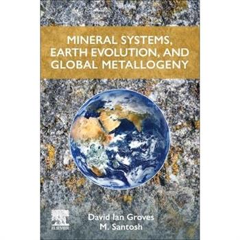 Mineral Systems, Earth Evolution, and Global Metallogeny