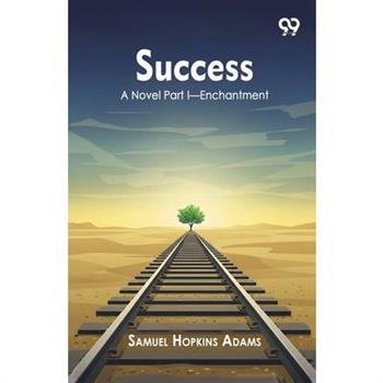 Success A Novel Part I Enchantment