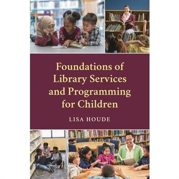 Foundations of Library Services and Programming for Children