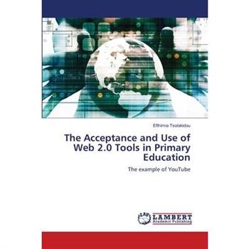 The Acceptance and Use of Web 2.0 Tools in Primary Education