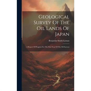 Geological Survey Of The Oil Lands Of Japan