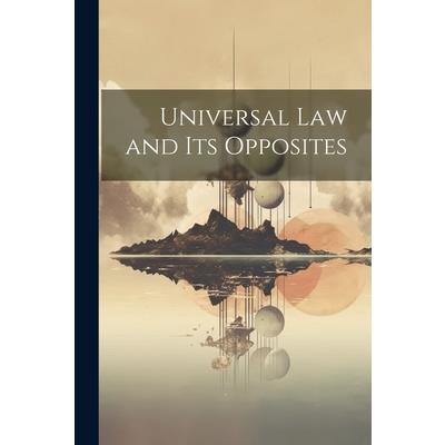 Universal law and its Opposites