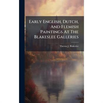 Early English, Dutch, And Flemish Paintings At The Blakeslee Galleries