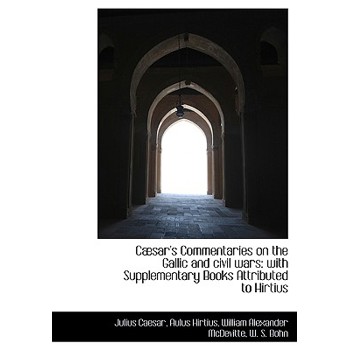 C Sar's Commentaries on the Gallic and Civil Wars