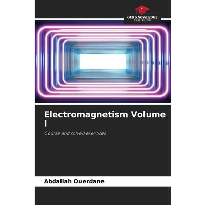 Electromagnetism Volume I