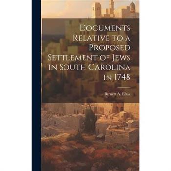 Documents Relative to a Proposed Settlement of Jews in South Carolina in 1748