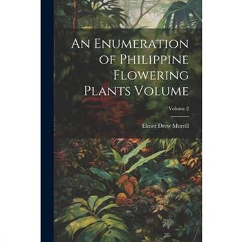 An Enumeration of Philippine Flowering Plants Volume; Volume 2