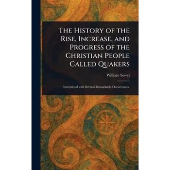 The History of the Rise, Increase, and Progress of the Christian People Called Quakers