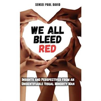 We All Bleed Red - Insights and Perspectives from an Unidentifiable Visual Minority Man