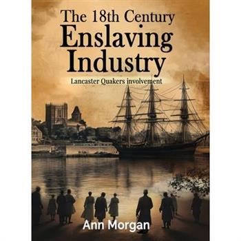 The 18th Century Enslaving Industry