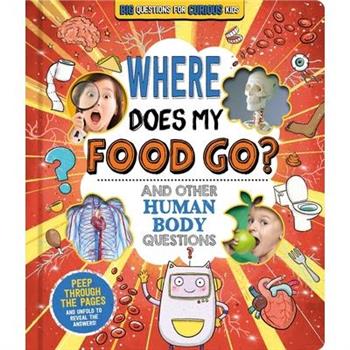 Where Does My Food Go? (and Other Human Body Questions)