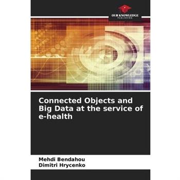 Connected Objects and Big Data at the service of e-health