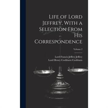 Life of Lord Jeffrey, With a Selection From His Correspondence; Volume 2