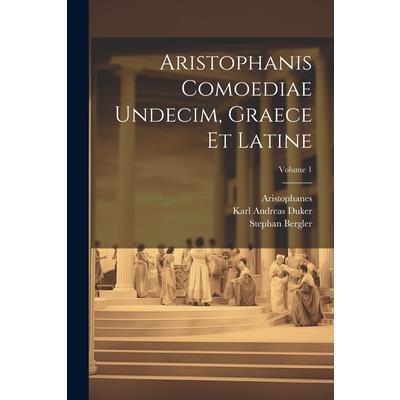 Aristophanis Comoediae Undecim, Graece Et Latine; Volume 1