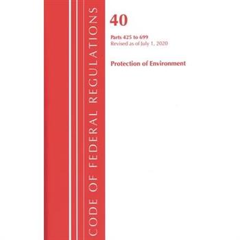Code of Federal Regulations, Title 40 Protection of the Environment 425-699, Revised as of July 1, 2020