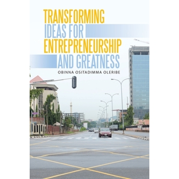 Transforming Ideas for Entrepreneurship and Greatness