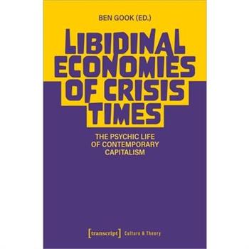 Libidinal Economies of Crisis Times