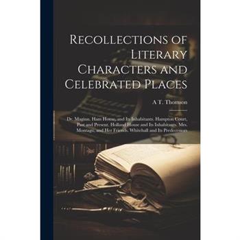 Recollections of Literary Characters and Celebrated Places