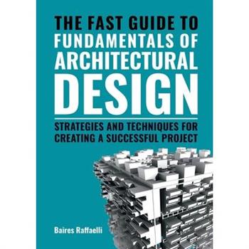 The Fast Guide to the Fundamentals of Architectural Design