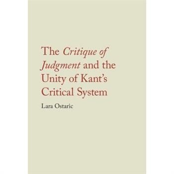 The Critique of Judgment and the Unity of Kant’s Critical System