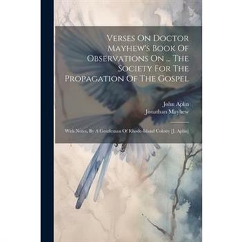 Verses On Doctor Mayhew's Book Of Observations On ... The Society For The Propagation Of The Gospel