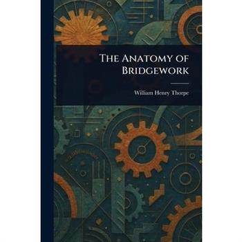 The Anatomy of Bridgework