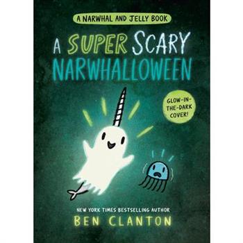 A Super Scary Narwhalloween (a Narwhal and Jelly Book #8)