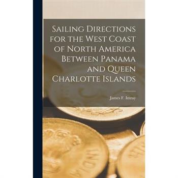 Sailing Directions for the West Coast of North America Between Panama and Queen Charlotte Islands