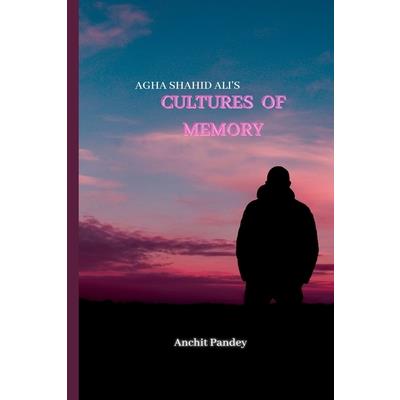 Agha Shahid Ali's Cultures of Memory