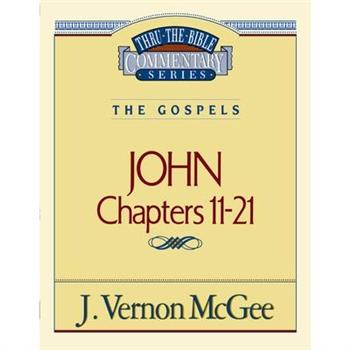 Thru the Bible Vol. 39: The Gospels (John 11-21)