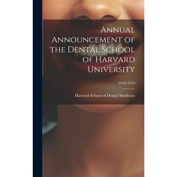 Annual Announcement of the Dental School of Harvard University; 1918/1919