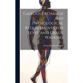 Gaseous Exchange and Physiological Requirements for Level and Grade Walking