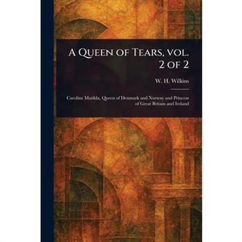 A Queen of Tears, Vol. 2 of 2