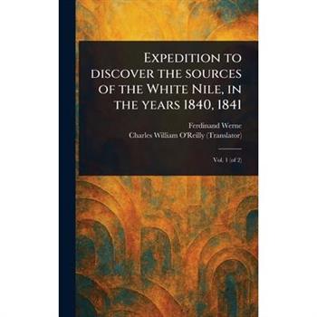 Expedition to Discover the Sources of the White Nile, in the Years 1840, 1841