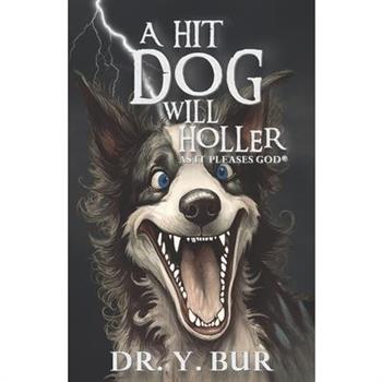 A Hit Dog Will Holler