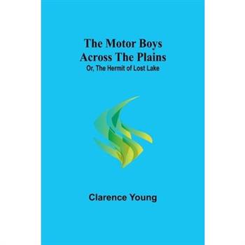 The Motor Boys Across the Plains; Or, The Hermit of Lost Lake