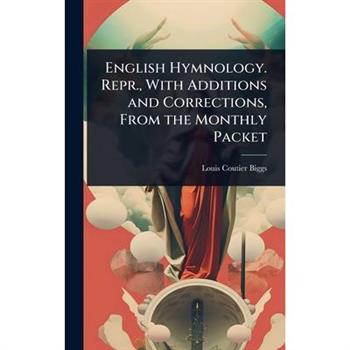 English Hymnology. Repr., With Additions and Corrections, From the Monthly Packet