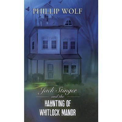 Jack Stinger and the Haunting of Whitlock Manor