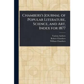 Chambers's Journal of Popular Literature, Science, and Art, Index for 1877