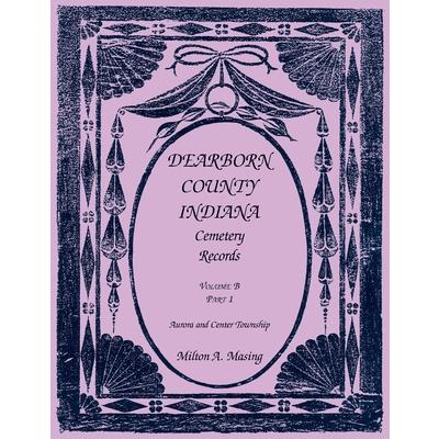 Dearborn County, Indiana, Cemetery Records, Volume B