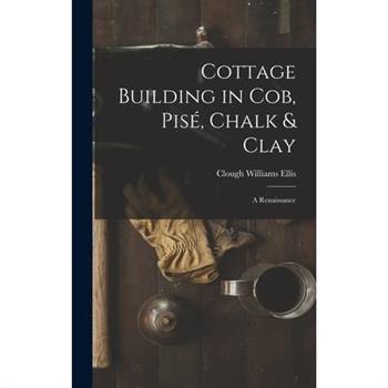 Cottage Building in cob, pis矇, Chalk & Clay; a Renaissance