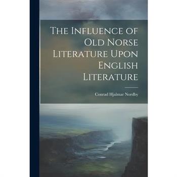 The Influence of Old Norse Literature Upon English Literature