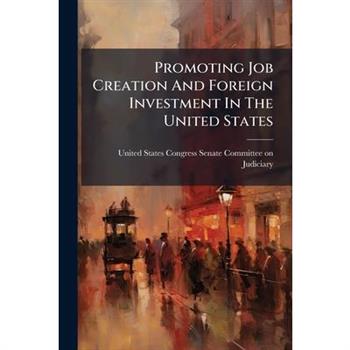 Promoting Job Creation And Foreign Investment In The United States