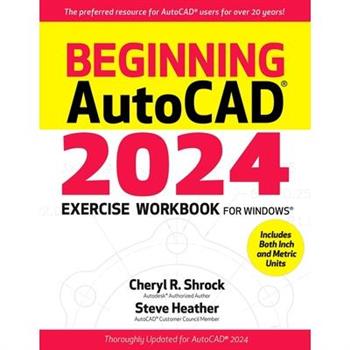Beginning Autocad(r) 2024 Exercise Workbook