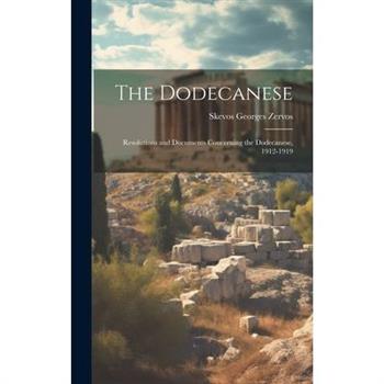The Dodecanese; Resolutions and Documents Concerning the Dodecanese, 1912-1919