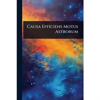 Causa Efficiens Motus Astrorum