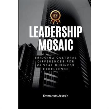 Leadership Mosaic, Bridging Cultural Differences for Global Business Excellence