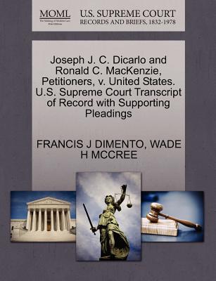 Joseph J. C. Dicarlo and Ronald C. Mackenzie, Petitioners, V. United States. U.S. Supreme Court Transcript of Record with Supporting Pleadings