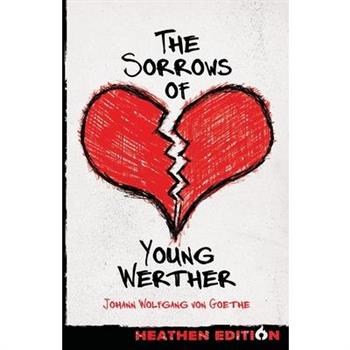 The Sorrows of Young Werther (Heathen Edition)